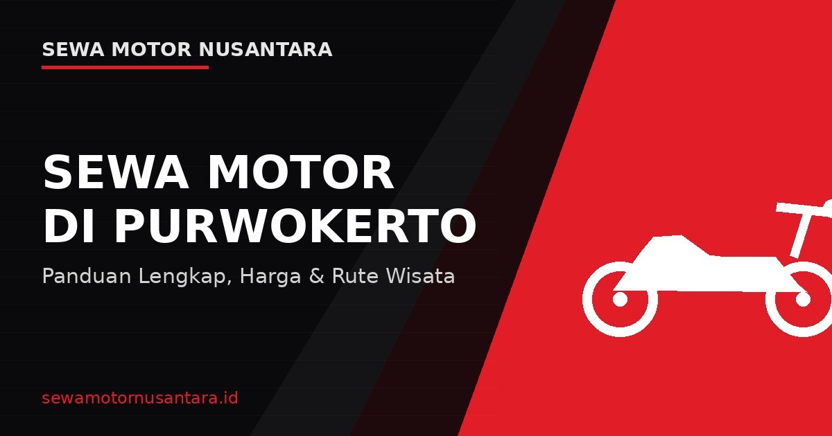 Sewa Motor di Purwokerto: Panduan Lengkap, Harga, dan Rekomendasi Rute Wisata